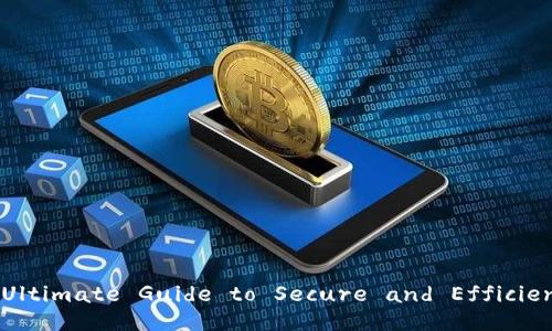 Tokenim Wallet: Your Ultimate Guide to Secure and Efficient Crypto Management